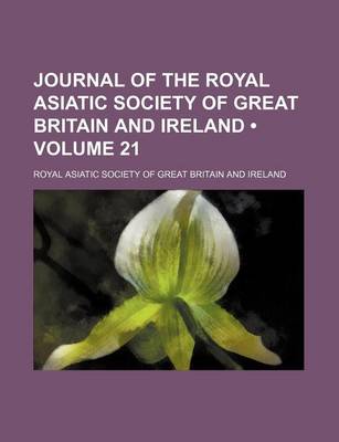 Book cover for Journal of the Royal Asiatic Society of Great Britain and Ireland (Volume 21 )