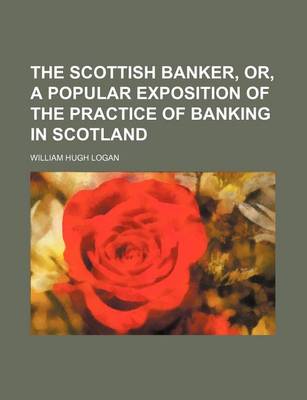 Book cover for The Scottish Banker, Or, a Popular Exposition of the Practice of Banking in Scotland