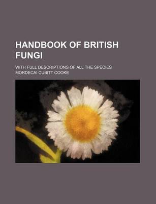 Book cover for Handbook of British Fungi; With Full Descriptions of All the Species