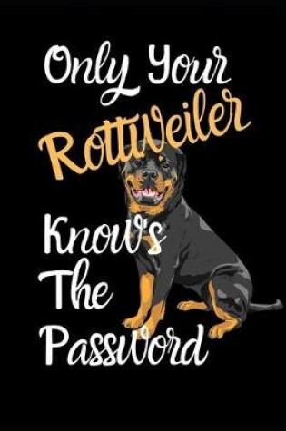 Cover of Only Your Rottweiler Knows The Password