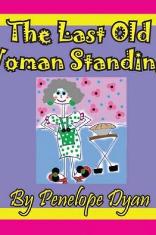 Cover of The Last Old Woman Standing!