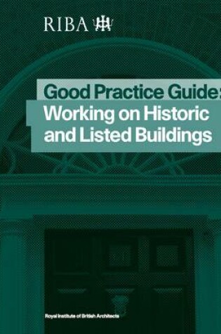 Cover of Good Practice Guide: Working on Historic and Listed Buildings