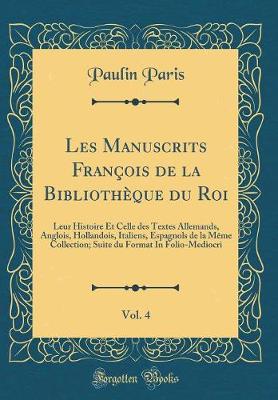 Book cover for Les Manuscrits François de la Bibliothèque Du Roi, Vol. 4