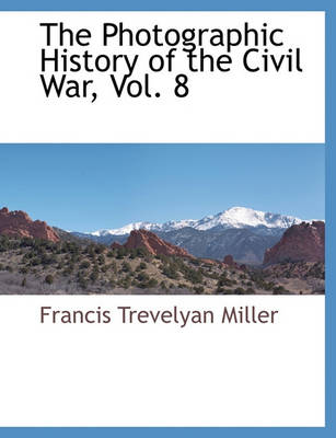 Book cover for The Photographic History of the Civil War, Vol. 8