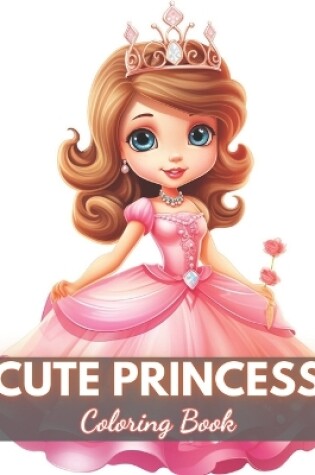 Cover of Cute Princess Coloring Book For Kids