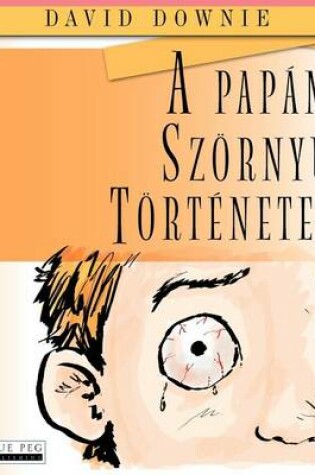 Cover of A Papám Szornyu Torténetei