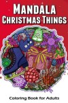 Book cover for Mandala Christmas Things Coloring Book for Adults