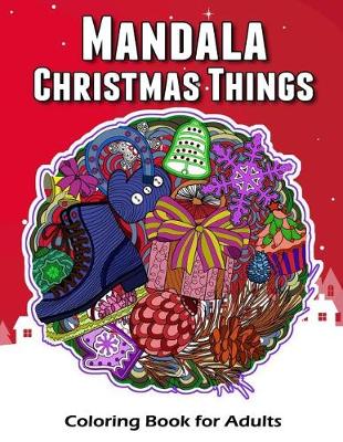 Cover of Mandala Christmas Things Coloring Book for Adults