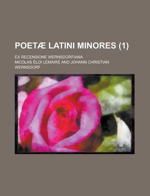 Book cover for Poetae Latini Minores; Ex Recensione Wernsdorfiana (1 )