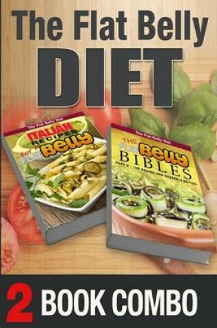 Cover of The Flat Belly Bibles Part 2 and Italian Recipes for a Flat Belly