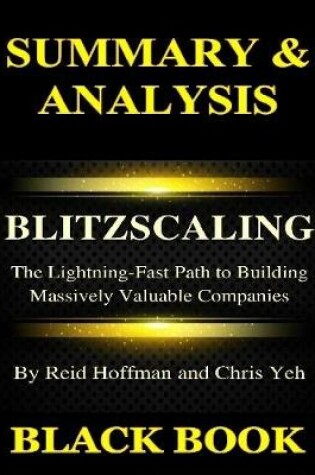 Cover of Summary & Analysis : Blitz Scaling By Reid Hoffman and Chris Yeh : The Lightning Fast Path to Building Massively Valuable Companies