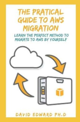 Cover of The Pratical Guide to Aws Migration