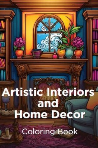 Cover of Artistic Interiors and Home Decor