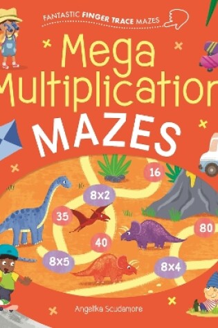 Cover of Fantastic Finger Trace Mazes: Mega Multiplication Mazes