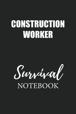 Book cover for Construction Worker Survival Notebook