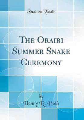 Book cover for The Oraibi Summer Snake Ceremony (Classic Reprint)