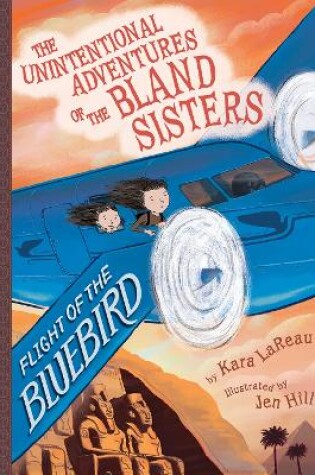 Cover of Flight of the Bluebird (The Unintentional Adventures of the Bland Sisters Book 3)
