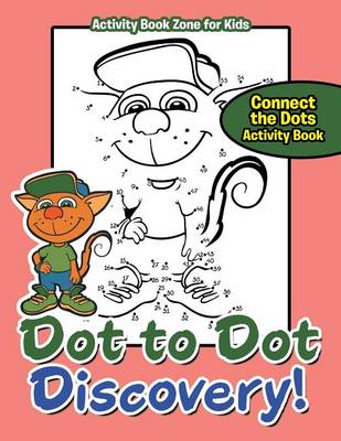 Book cover for Dot to Dot Discovery! Connect the Dots Activity Book