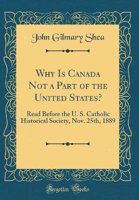 Book cover for Why Is Canada Not a Part of the United States?