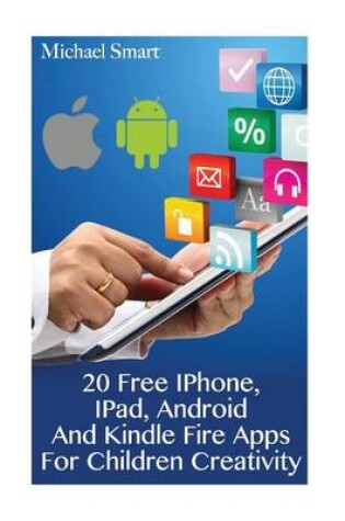 Cover of 20 Free iPhone, iPad, Android and Kindle Fire Apps for Children Creativity