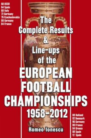 Cover of The Complete Results & Line-ups of the European Football Championships 1958-2012