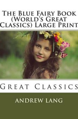 Cover of The Blue Fairy Book (World's Great Classics) Large Print