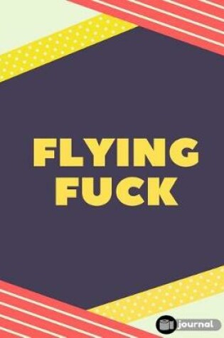 Cover of Flying Fuck