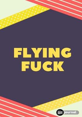 Book cover for Flying Fuck