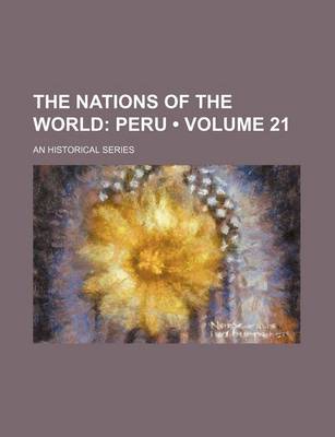 Book cover for The Nations of the World (Volume 21); Peru. an Historical Series