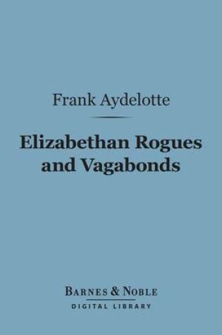 Cover of Elizabethan Rogues and Vagabonds (Barnes & Noble Digital Library)