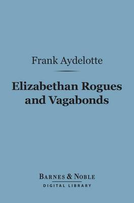 Book cover for Elizabethan Rogues and Vagabonds (Barnes & Noble Digital Library)