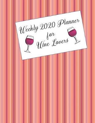 Book cover for Weekly 2020 Planner for Wine Lovers