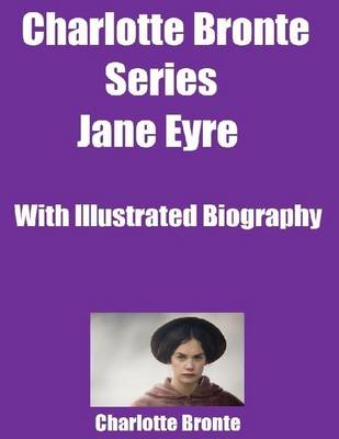 Book cover for Charlotte Bronte Series: Jane Eyre (With Illustrated Biography)