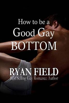 Book cover for How to Be a Good Gay Bottom