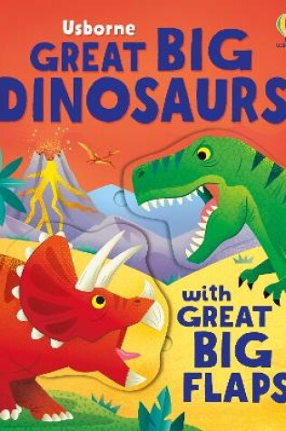 Cover of Great Big Dinosaurs (with great big flaps)