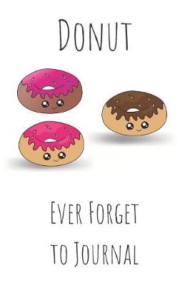 Book cover for Donut Ever Forget to Journal