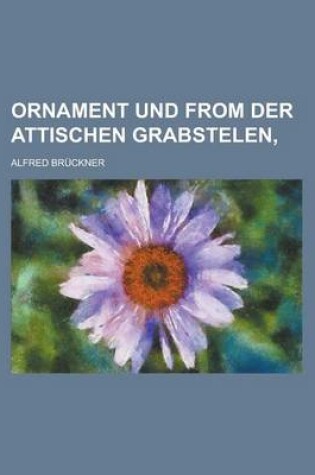 Cover of Ornament Und from Der Attischen Grabstelen,