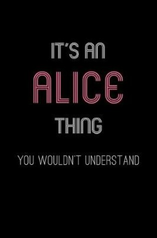 Cover of It's An Alice Thing, You Wouldn't Understand