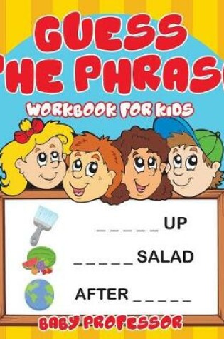 Cover of Guess the Phrase Workbook for Kids