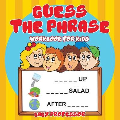 Book cover for Guess the Phrase Workbook for Kids