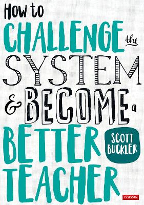 Book cover for How to Challenge the System and Become a Better Teacher