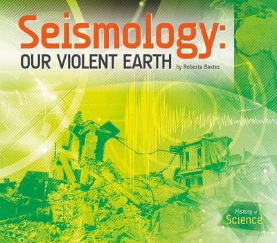 Cover of Seismology: Our Violent Earth