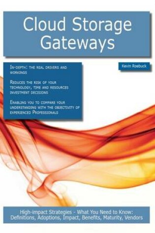 Cover of Cloud Storage Gateways: High-Impact Strategies - What You Need to Know: Definitions, Adoptions, Impact, Benefits, Maturity, Vendors