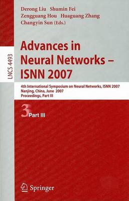 Book cover for Advances in Neural Networks Isnn 2007: 4th International Symposium on Neural Networks, Isnn 2007 Nanjing, China, June 3-7, 2007 Proceedings, Part III. Lecture Notes in Computer Science, Volume 4493.