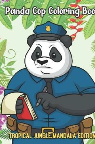 Cover of Panda Cop Coloring Book Tropical Jungle Mandala Edition