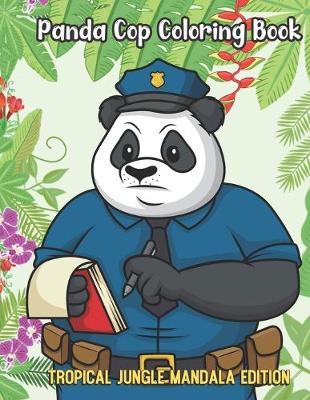 Book cover for Panda Cop Coloring Book Tropical Jungle Mandala Edition