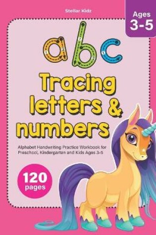 Cover of abc Tracing Letters and Numbers Alphabet Handwriting Practice Workbook for Preschool, Kindergarten and Kids Ages 3-5