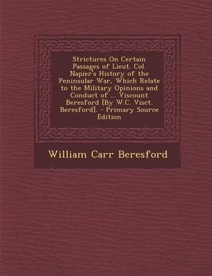 Book cover for Strictures on Certain Passages of Lieut. Col. Napier's History of the Peninsular War, Which Relate to the Military Opinions and Conduct of ... Viscoun