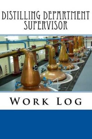 Cover of Distilling Department Supervisor Work Log