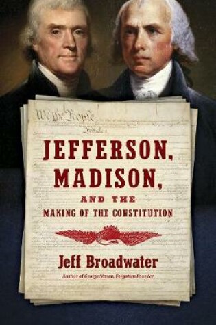 Cover of Jefferson, Madison, and the Making of the Constitution